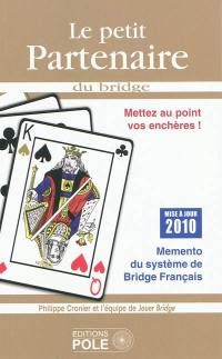 Le petit partenaire 2010 : mémento du système de bridge français : mettez au point vos enchères !