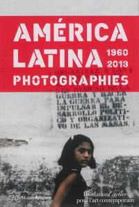 America latina, 1960-2013 : photographies