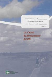 Carnets du développement durable (Les), n° 6. Archives, histoire de l'environnement et développement durable