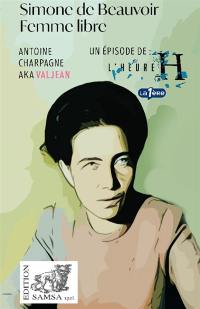 Simone de Beauvoir : femme libre