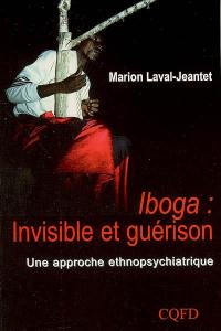 Iboga : invisible et guérison, une approche ethnopsychiatrique