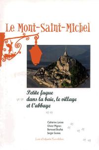 Le Mont-St-Michel : petite fugue dans la baie, le village et l'abbaye