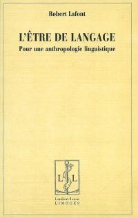 L'être de langage : pour une anthropologie linguistique