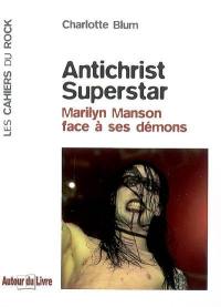 Antichrist superstar : Marilyn Manson face à ses démons