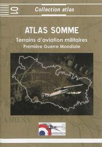 Atlas Somme 1914-1918 : terrains d'aviation militaires, plates-formes aéronautiques temporaires principales et secondaires : Première Guerre mondiale