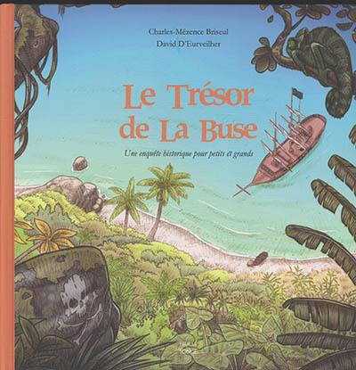 Le trésor de La Buse : une enquête historique pour petits et grands