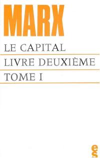 Le capital, livre 2 : le procès de circulation du capital. Vol. 1