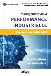 Management de la performance industrielle : déployer des outils Lean : applications en industrie