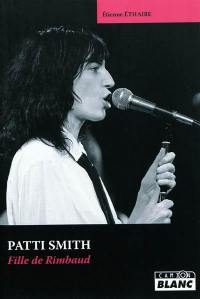 Patti Smith : fille de Rimbaud