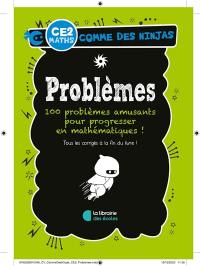 Problèmes CE2, maths : 100 problèmes amusants pour progresser en mathématiques !