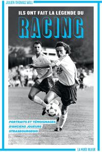 Ils ont fait la légende du Racing : portraits et témoignages d'anciens joueurs strasbourgeois