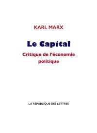 Le capital : critique de l'économie politique