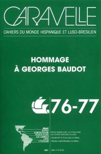Caravelle : cahiers du monde hispanique et luso-brésilien, n° 76-77. Hommage à Georges Baudot