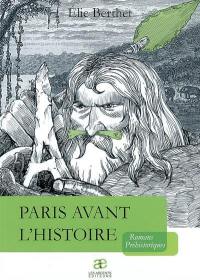 Paris avant l'histoire : romans préhistoriques
