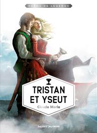 Héros de légende. Vol. 5. Tristan et Yseut