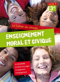 Enseignement moral et civique 3e, cycle 4 : le cahier du citoyen