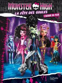Monster High : l'album du film. La fête des goules