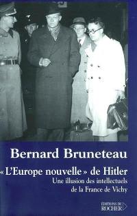 L'Europe nouvelle de Hitler : une illusion des intellectuels de la France de Vichy