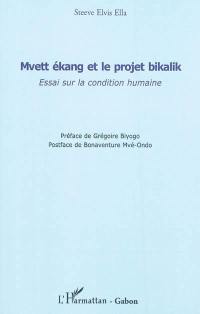 Mvett ékang et le projet bikalik : essai sur la condition humaine