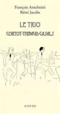 Le trio Cortot-Thibaud-Casals