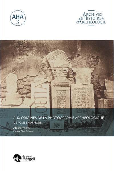 Aux origines de la photographie archéologique : de Rome en Afrique