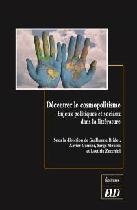 Décentrer le cosmopolitisme : enjeux politiques et sociaux dans la littérature