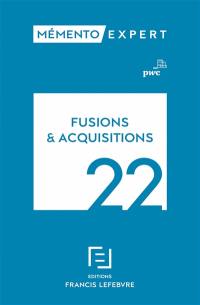 Fusions & acquisitions 2022 : aspects stratégiques et opérationnels, comptes-sociaux et résultat fiscal, comptes consolidés en normes IFRS
