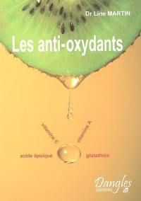 Les anti-oxydants : des substances débordantes de santé