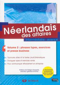 Néerlandais des affaires : intermédiaire-avancé. Vol. 2. Phrases types, exercices et presse business