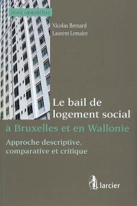 Le bail de logement social à Bruxelles et en Wallonie : approche descriptive, comparative et critique
