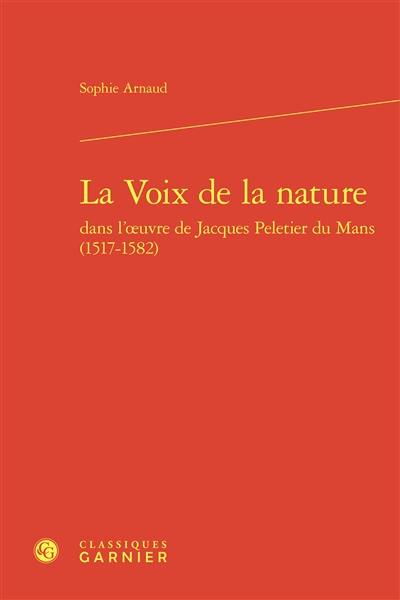 La voix de la nature dans l'oeuvre de Jacques Peletier du Mans (1517-1582)