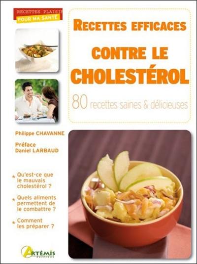 Recettes efficaces contre le cholestérol : 80 recettes saines et délicieuses