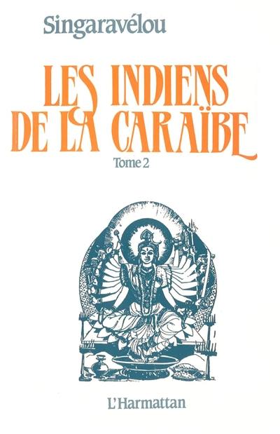 Les Indiens de la Caraïbe. Vol. 2. Croissance démographique et intégration économique des Indiens depuis 1945