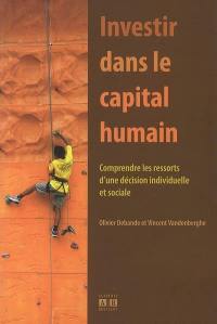Investir dans le capital humain : comprendre les ressorts d'une décision individuelle et sociale