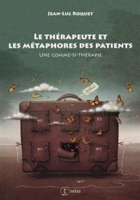 Le thérapeute et les métaphores des patients : une comme-si-thérapie
