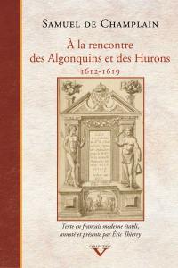 À la rencontre des Algonquins et des Hurons, 1612-1619