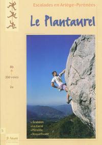 Escalades en Ariège-Pyrénées. Vol. 5. Le Plantaurel : 350 voies : Arabaux, le Carol, Péreille, Roquefixade