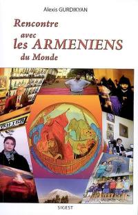 Rencontre avec les Arméniens du monde