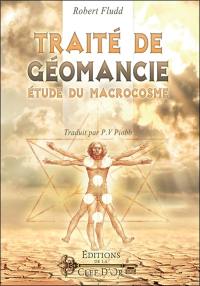 Traité de géomancie : étude du macrocosme. De geomantia