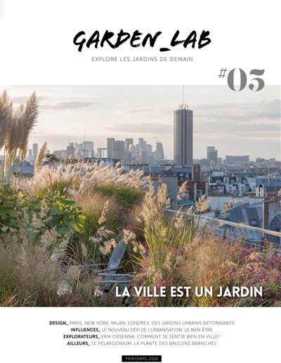 Garden_Lab : explore les jardins de demain, n° 5. La ville est un jardin