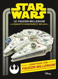Star Wars : le Faucon Millenium : la maquette à construire et des jeux