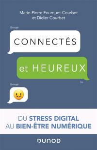 Connectés et heureux : du stress digital au bien-être numérique