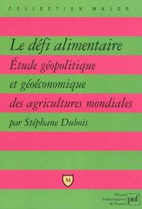 Le défi alimentaire : étude géopolitique et géoéconomique des agricultures mondiales