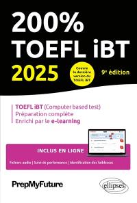 200 % TOEFL iBT 2025 : TOEFL iBT (computer based test), préparation complète, enrichi par le e-learning