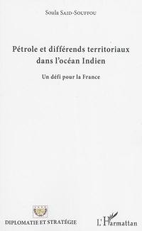 Pétrole et différends territoriaux dans l'océan Indien : un défi pour la France