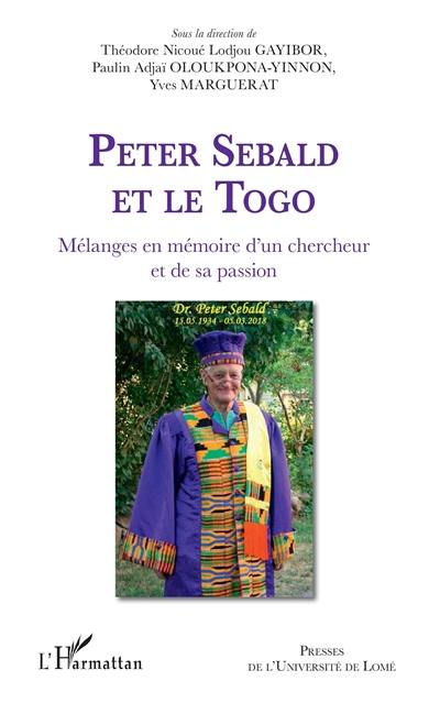 Peter Sebald et le Togo : mélanges en mémoire d'un chercheur et de sa passion