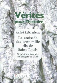 La croisade des cent mille fils de saint Louis : l'expédition française en Espagne de 1823