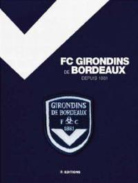FC Girondins de Bordeaux : de 1881 à aujourd'hui
