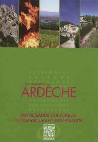 Les itinéraires Ardèche : 200 regards culturels, pittoresques et gourmands