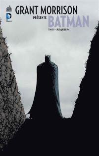 Grant Morrison présente Batman. Vol. 8. Requiem